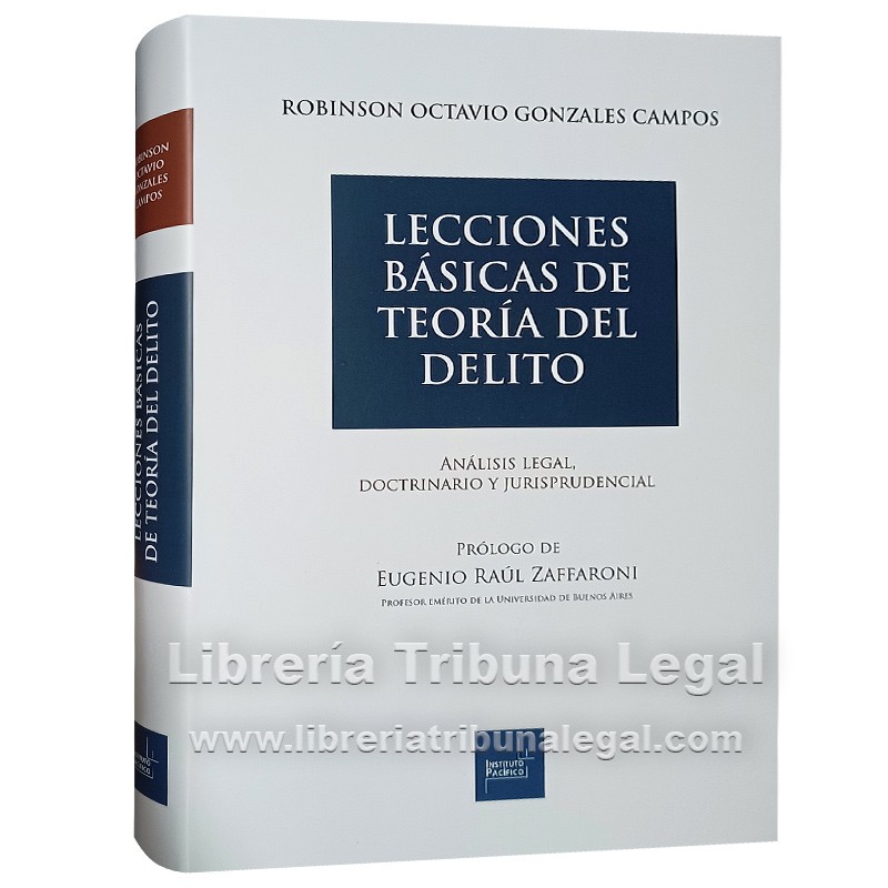 Lecciones BÁsicas De TeorÍa Del Delito AnÁlisis Legal Doctrinario Y Jurisprudencial 4540