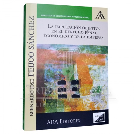 LA IMPUTACIÓN OBJETIVA EN EL DERECHO PENAL ECONÓMICO Y DE LA EMPRESA